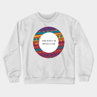 Find Beauty in Imperfection Crewneck Sweatshirt